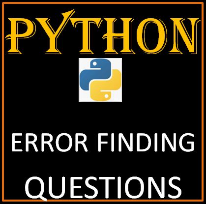 15+ Best Error Finding Questions (Solved) In Python - CS-IP-Learning-Hub