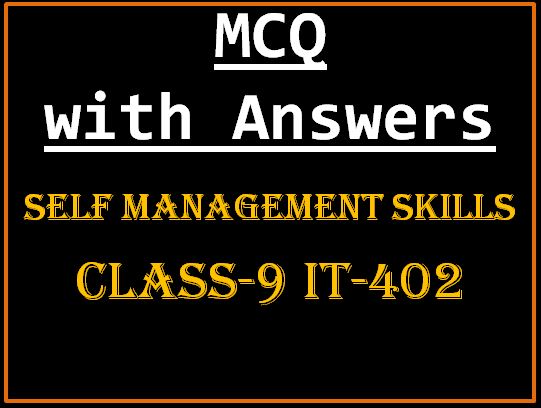 Best Self Management Skills Class 9 MCQ - CS-IP-Learning-Hub